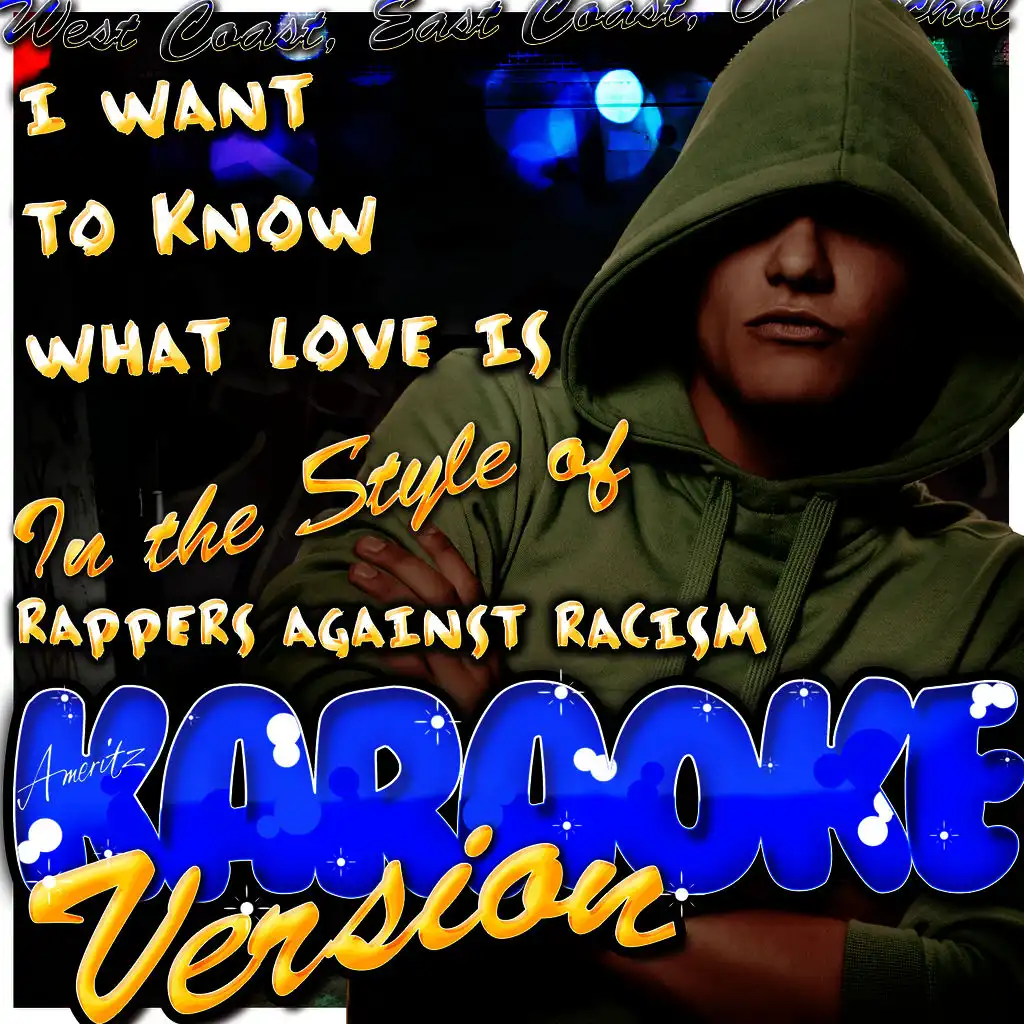 I Want to Know What Love Is (In the Style of Rappers Against Racism) [Karaoke Version]