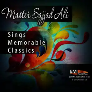 Master Sajjad Ali Sings Memorable Classics