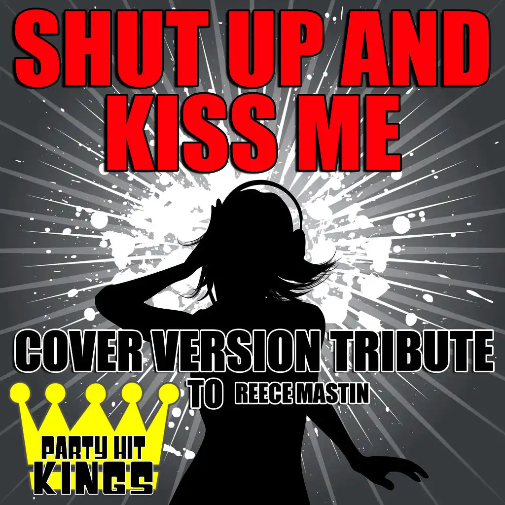 Shut Up and Kiss Me (Cover Version Tribute to Reece Mastin)