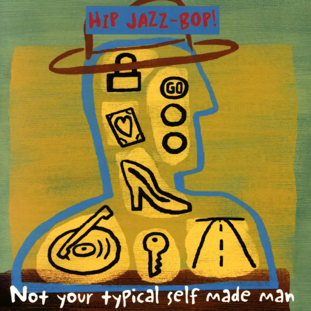 HIP JAZZ BOP - Not Your Typical Self Made Man: Jazz Essentials By Jazz Greats