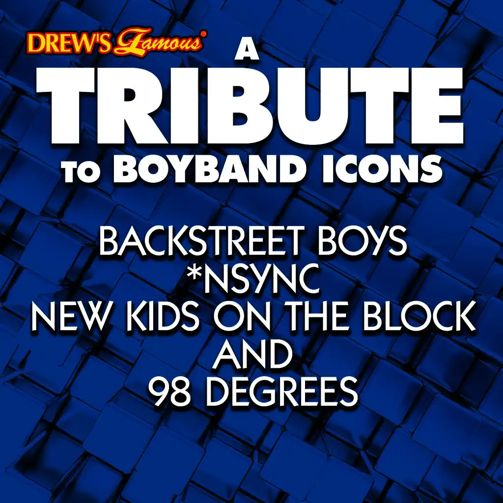 A Tribute to Boyband Icons Backstreet Boys, *nsync, New Kids On the Block and 98 Degrees
