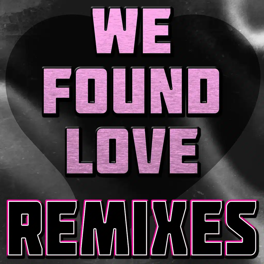 We Found Love (Dubstep Remix)