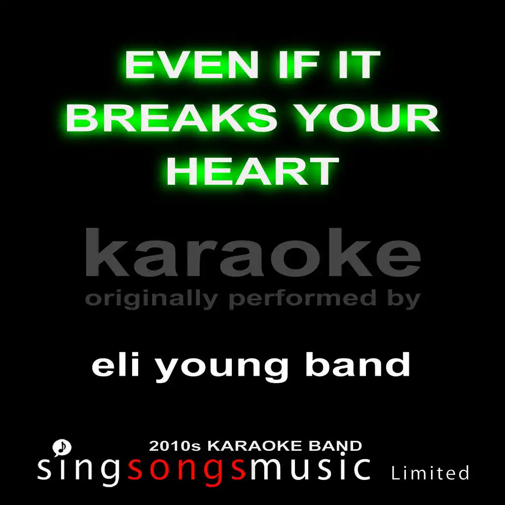 Even If It Breaks Your Heart (Originally Performed By Eli Young Band) [Karaoke Audio Version]