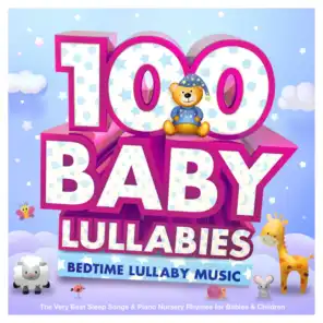 100 Baby Lullabies : Bedtime Lullaby Music : The Very Best Sleep Songs & Piano Nursery Rhymes for Babies & Children