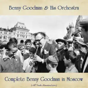 Complete Benny Goodman in Moscow (All Tracks Remastered 2020)