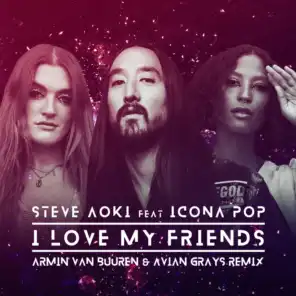 I Love My Friends (Armin van Buuren & Avian Grays Remix) [feat. Icona Pop]