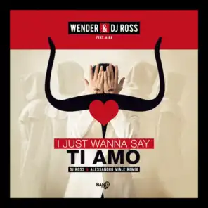 I Just Wanna Say Ti Amo (feat. Aira) (DJ Ross, Alessandro Viale Remix)