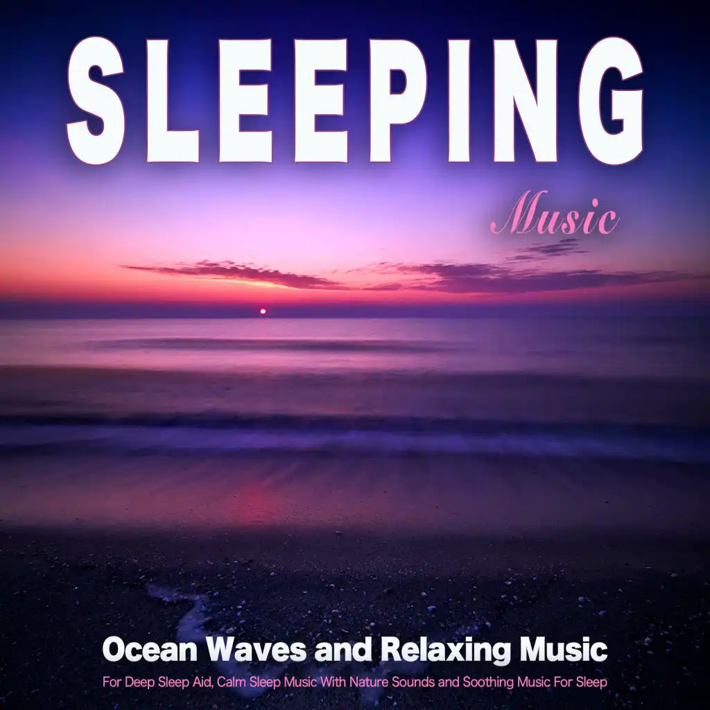 Sleeping Music: Ocean Waves and Relaxing Music For Deep Sleep Aid, Calm Sleep Music With Nature Sounds and Soothing Music For Sleep