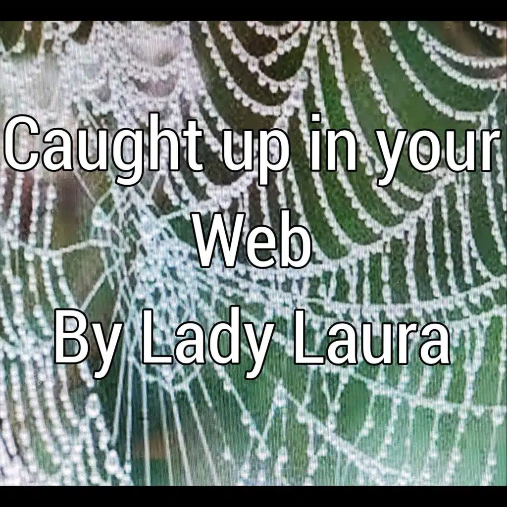 Caught Up in Your Web