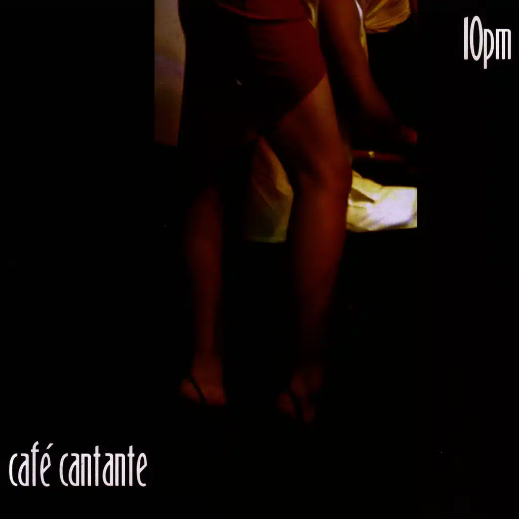 Café Cantante - 10pm