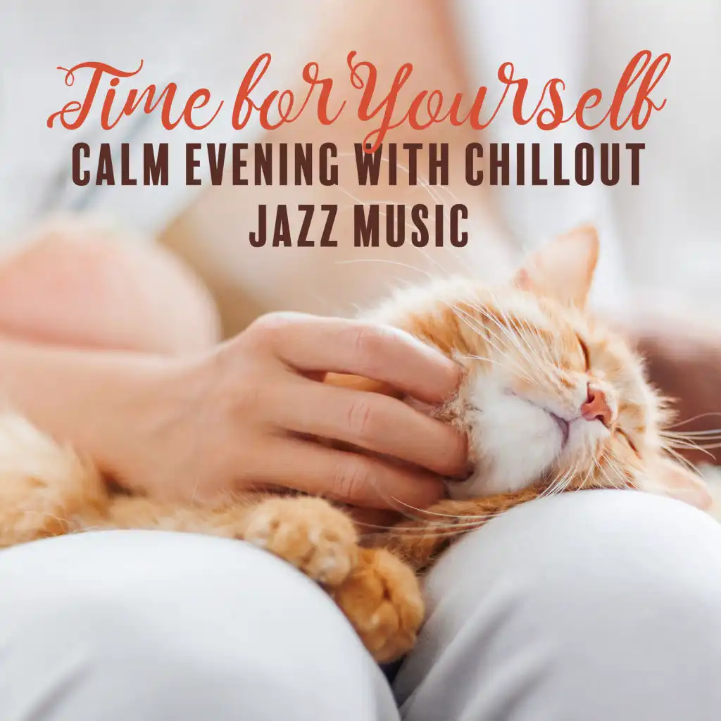 Time for Yourself – Calm Evening with Chillout Jazz Music