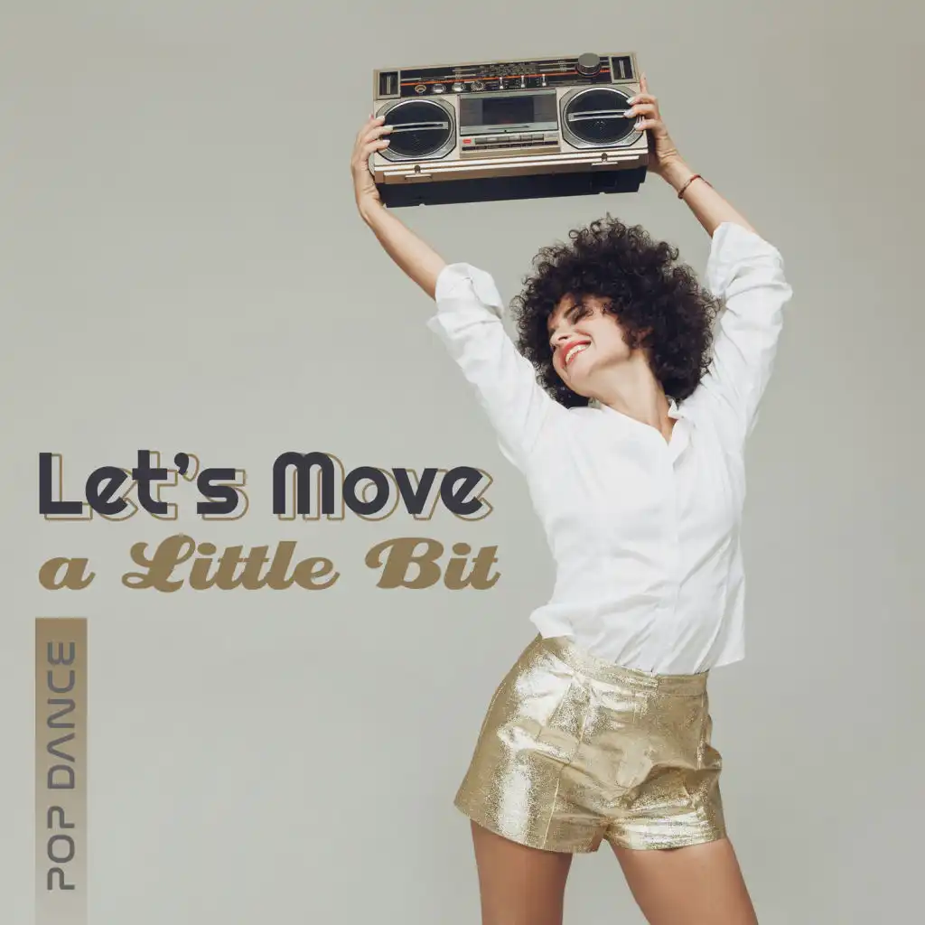 Let’s Move a Little Bit – Pop Dance