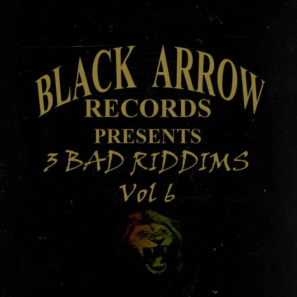 Black Arrow Presents 3 Bad Riddim Vol 6