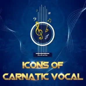Icons of Carnatic Vocal