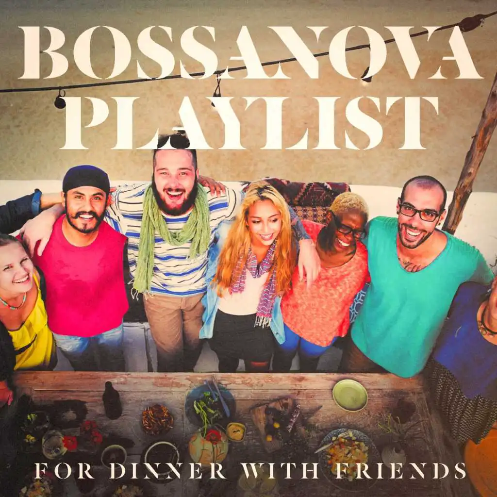 Bossanova Playlist for Dinner with Friends