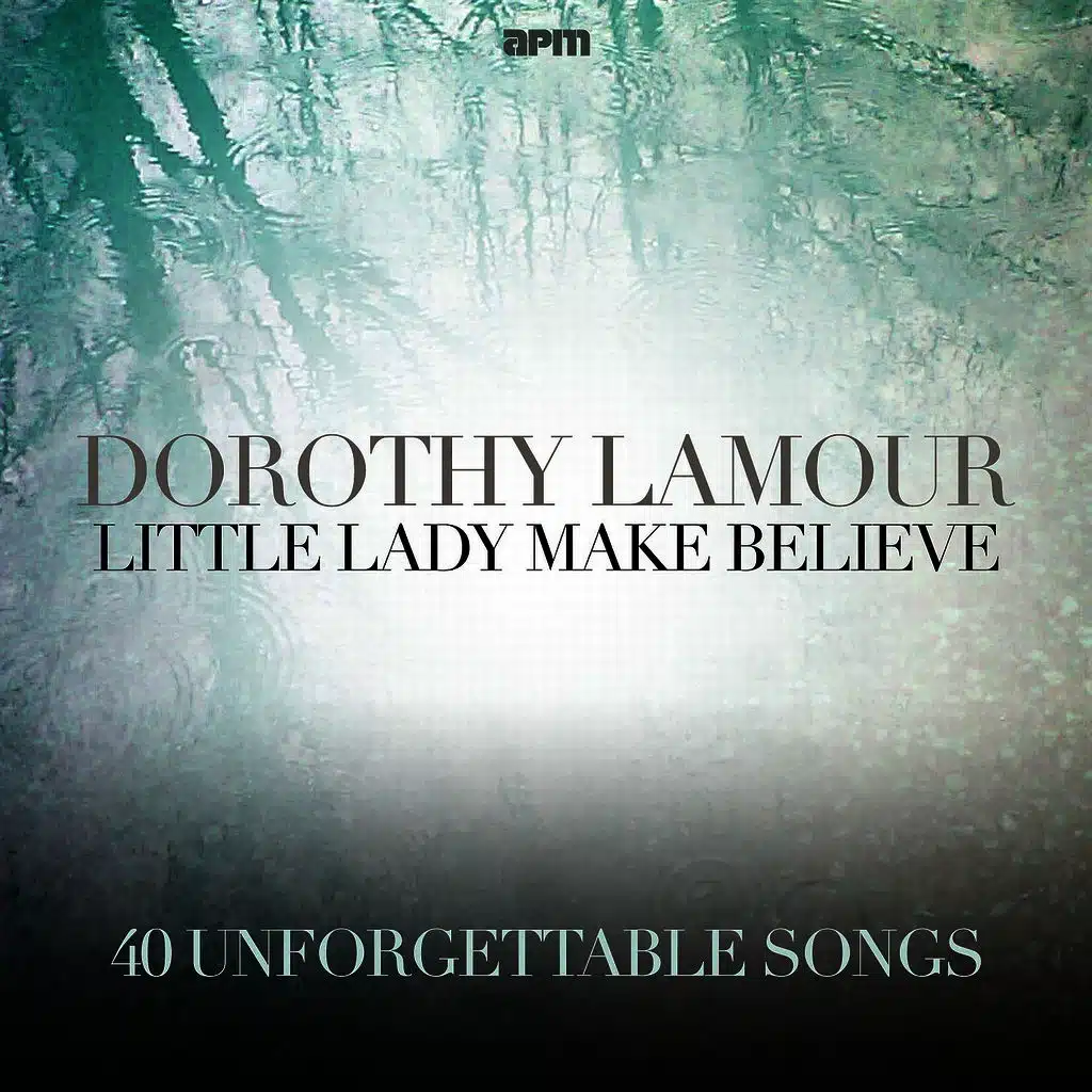 Little Lady Make Believe - 40 Unforgettable Songs
