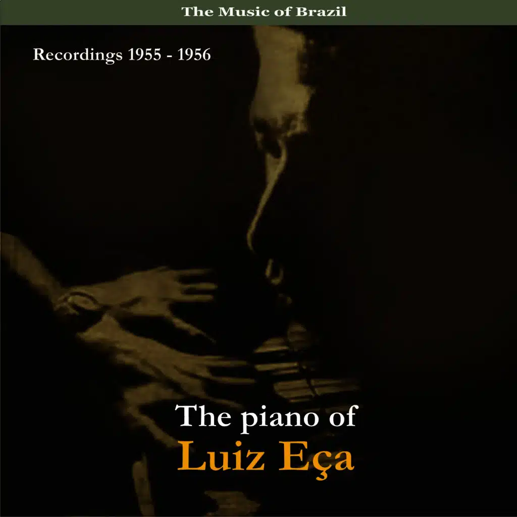 The Music of Brazil / The Piano of Luiz Eca  / Recordings  1955 - 1956