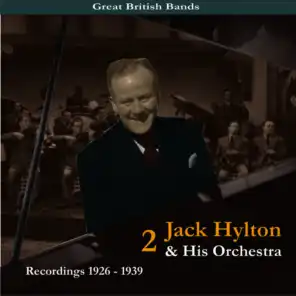 Great British Bands / Jack Hylton & His Orchestra, Volume 2 / Recordings 1926 - 1939