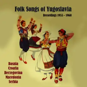 Folk Songs of Yugoslavia / Recordings 1955 - 1960