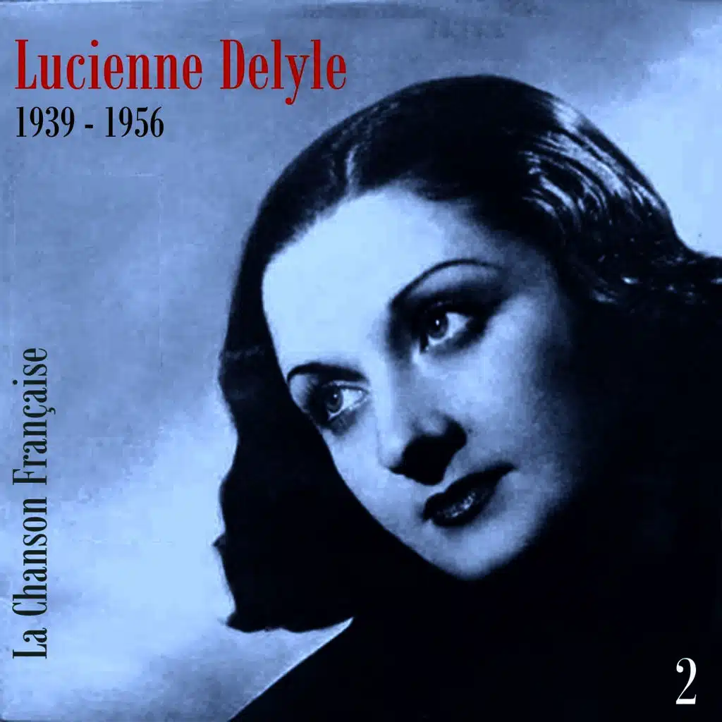 La Chanson Française / Lucienne Delyle [1939 - 1956], Volume 2