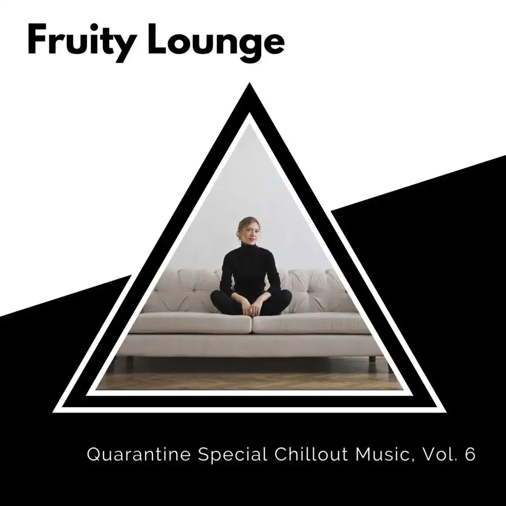 Fruity Lounge - Quarantine Special Chillout Music, Vol. 6