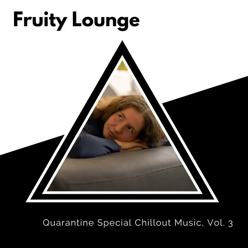 Fruity Lounge - Quarantine Special Chillout Music, Vol. 3