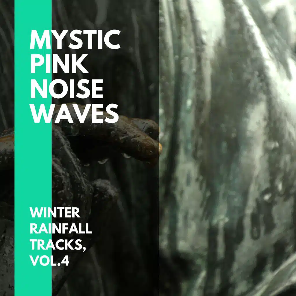 Mystic Pink Noise Waves - Winter Rainfall Tracks, Vol.4
