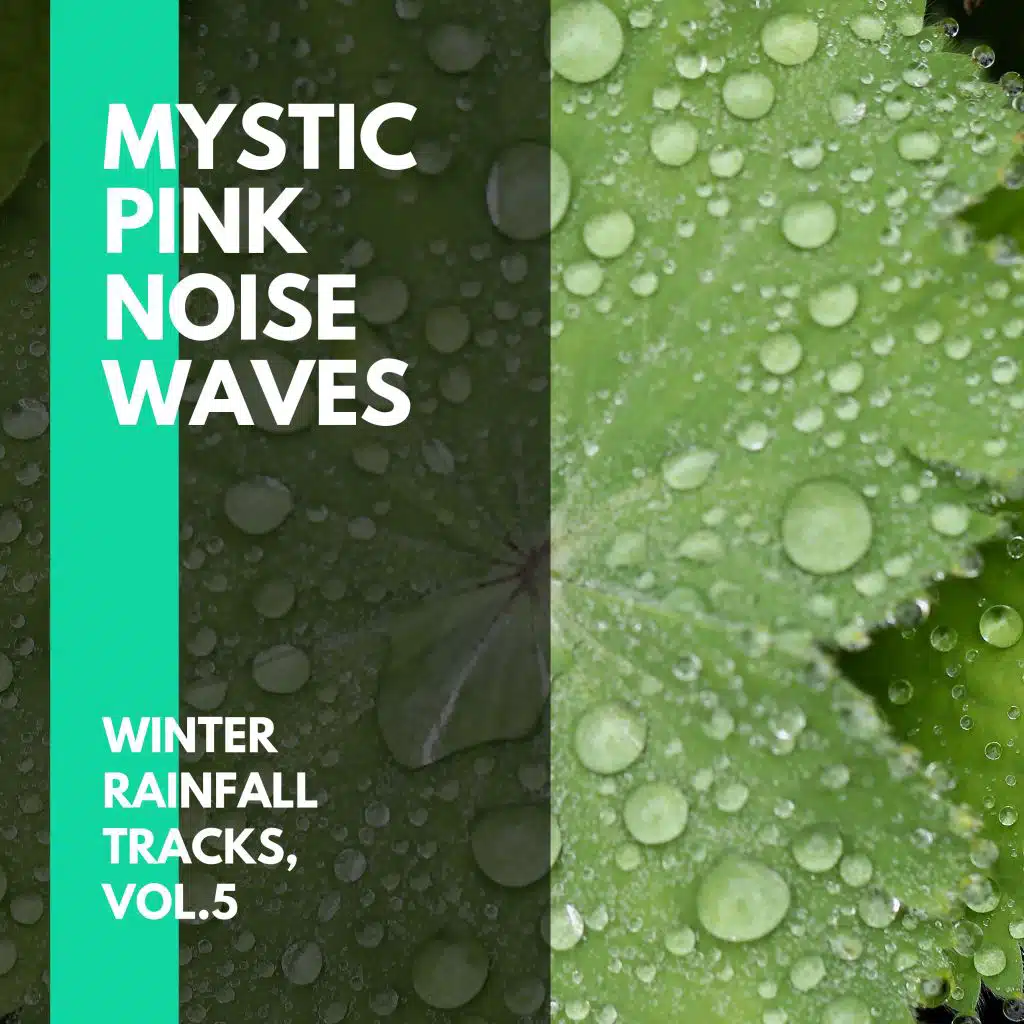 Mystic Pink Noise Waves - Winter Rainfall Tracks, Vol.5