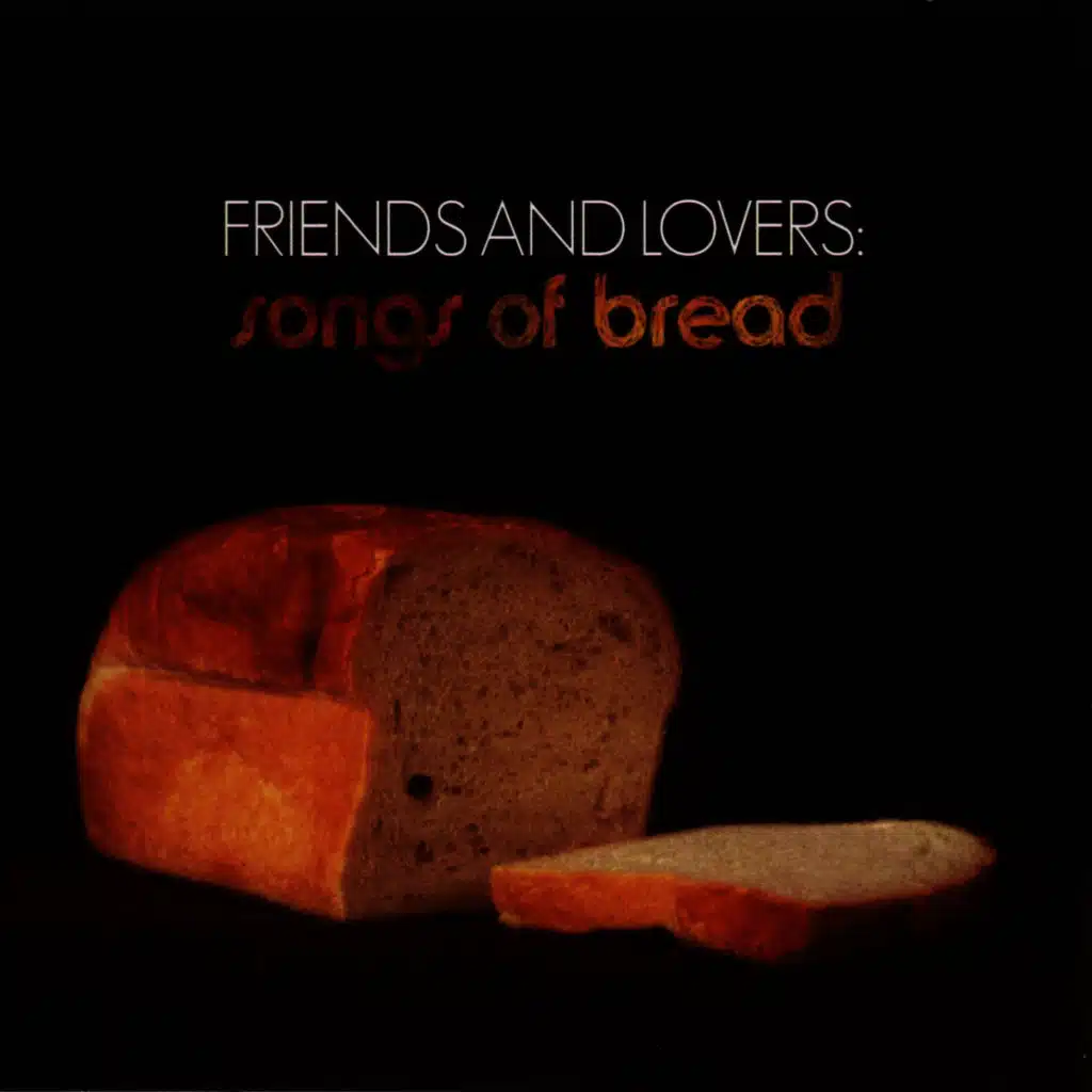 Friends and Lovers: Songs of Bread