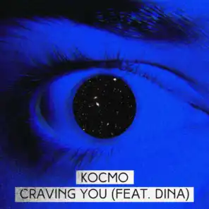 Craving You - KOCMO Ft. Dina