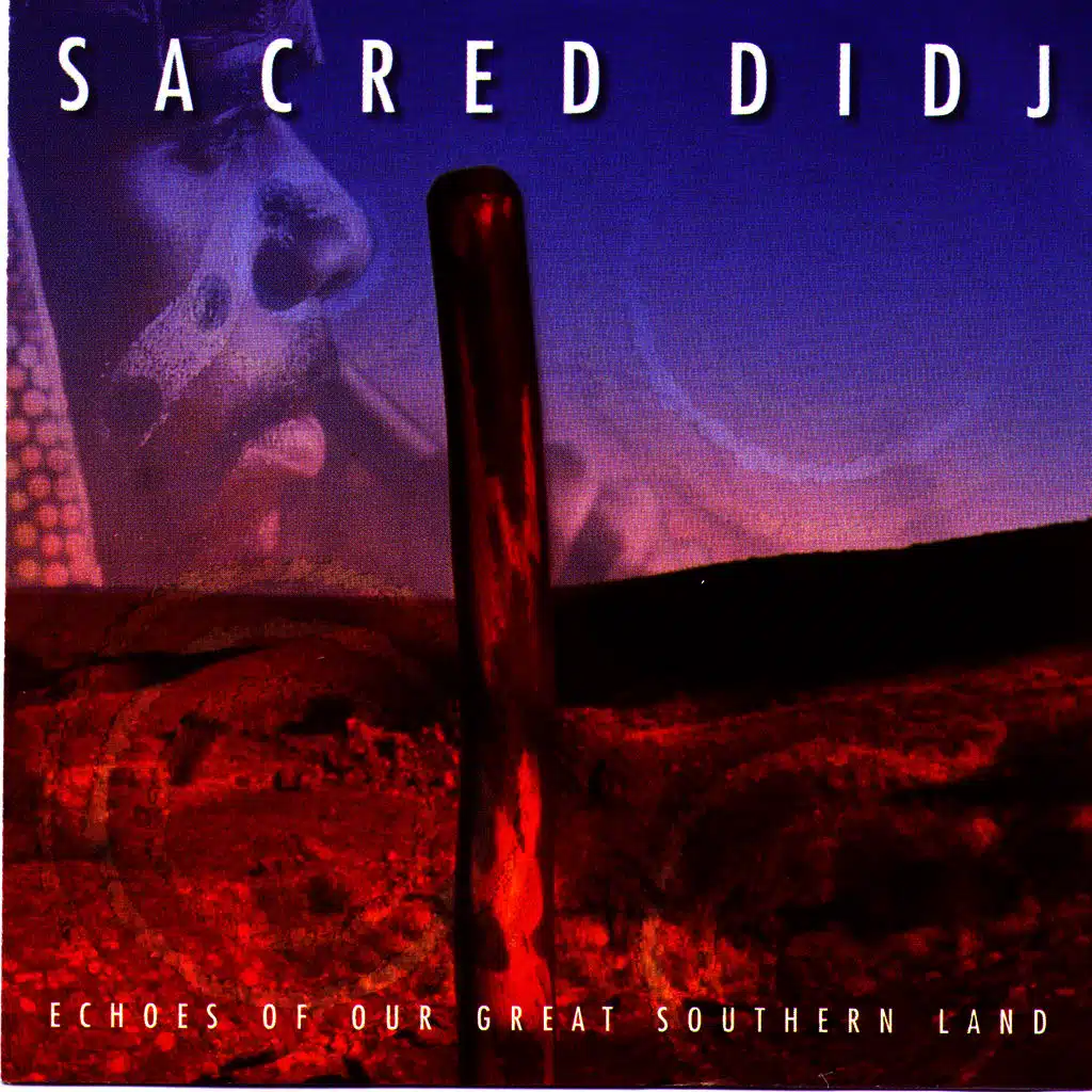 Sacred Didj - Echoes of Our Great Southern Land