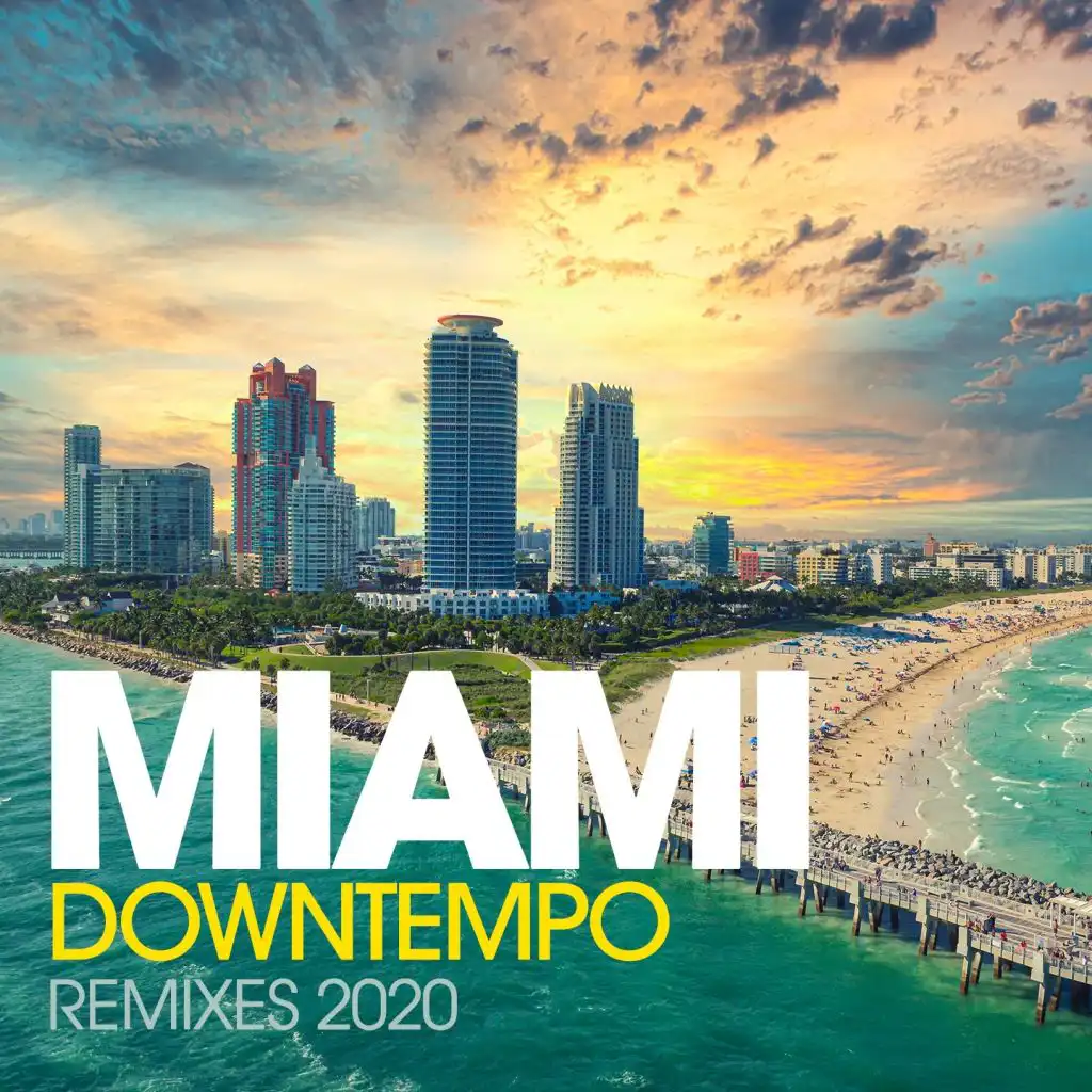 Miami Downtempo Remixes 2020