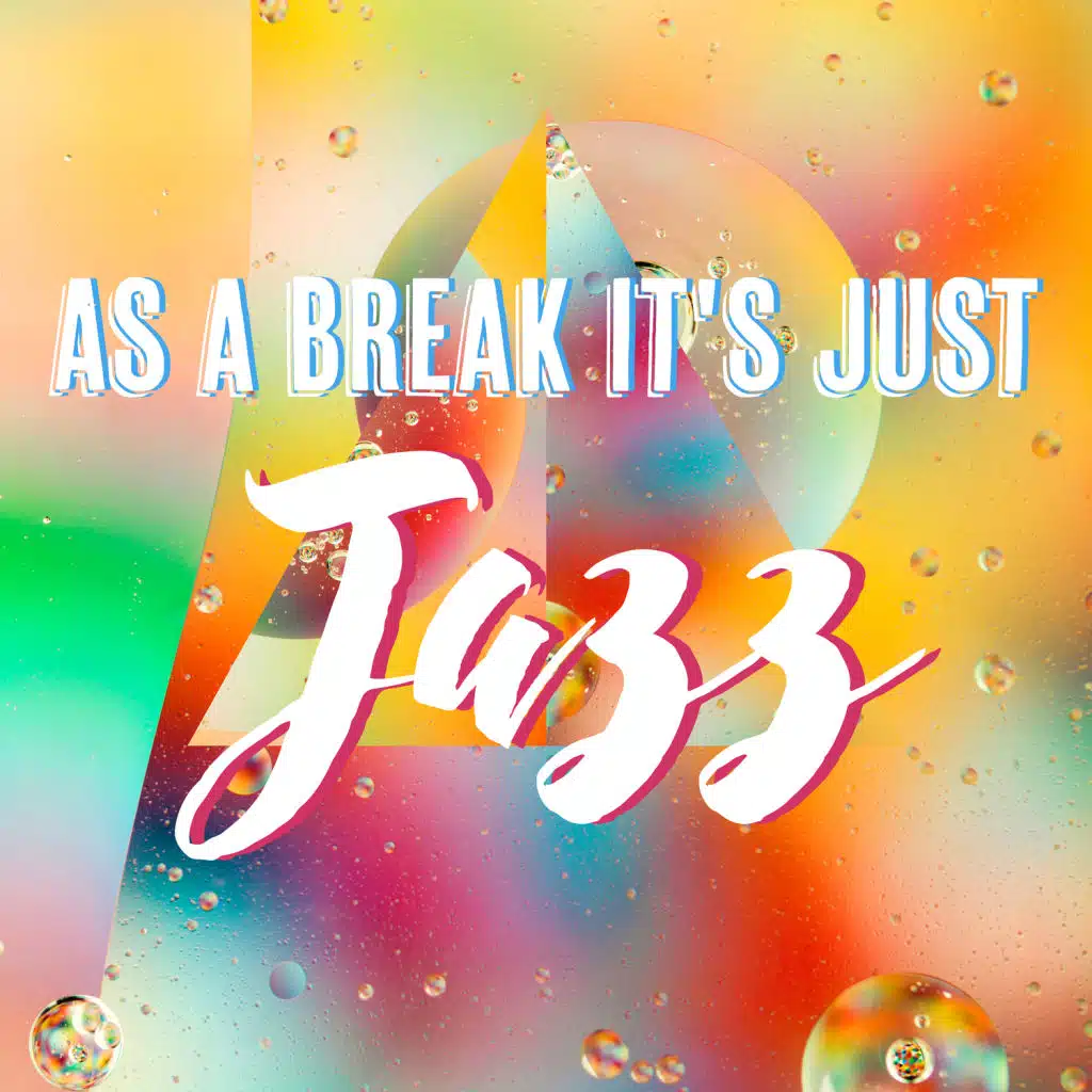 As a Break it's Just Jazz