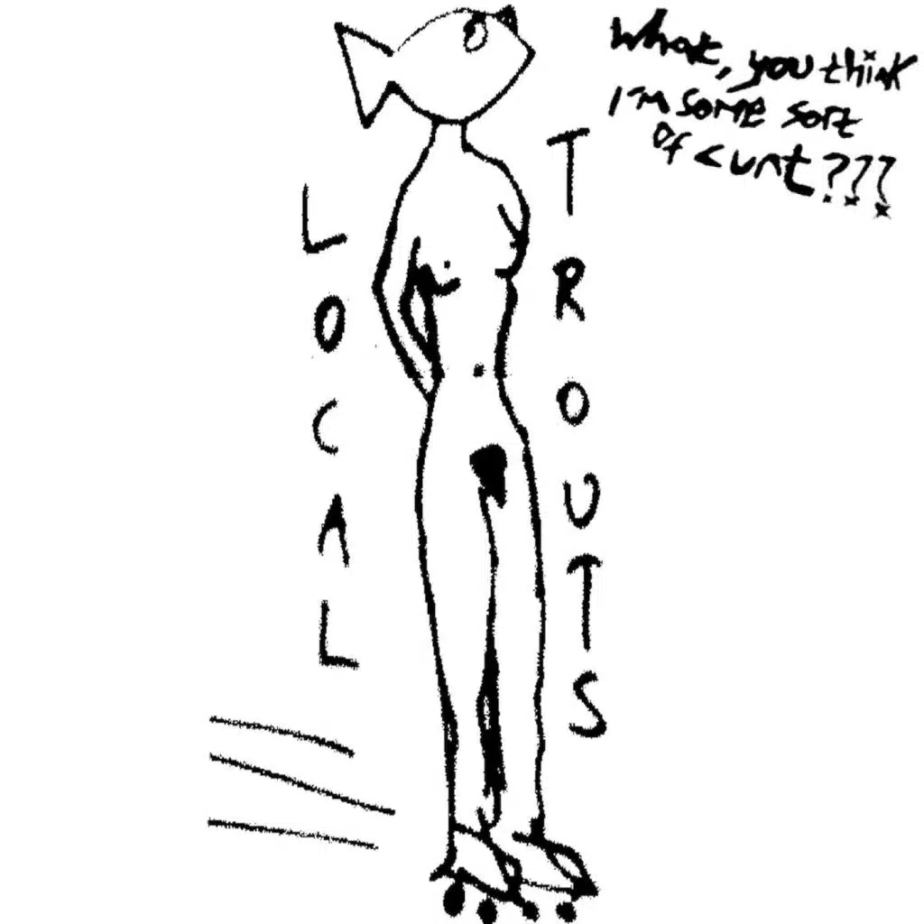 What, You Think I'm Some Sort of Cunt???