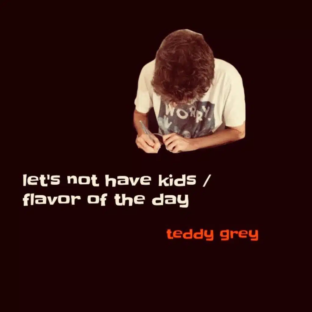 Let's Not Have Kids / Flavor of the Day