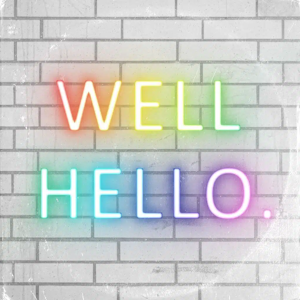 Well Hello
