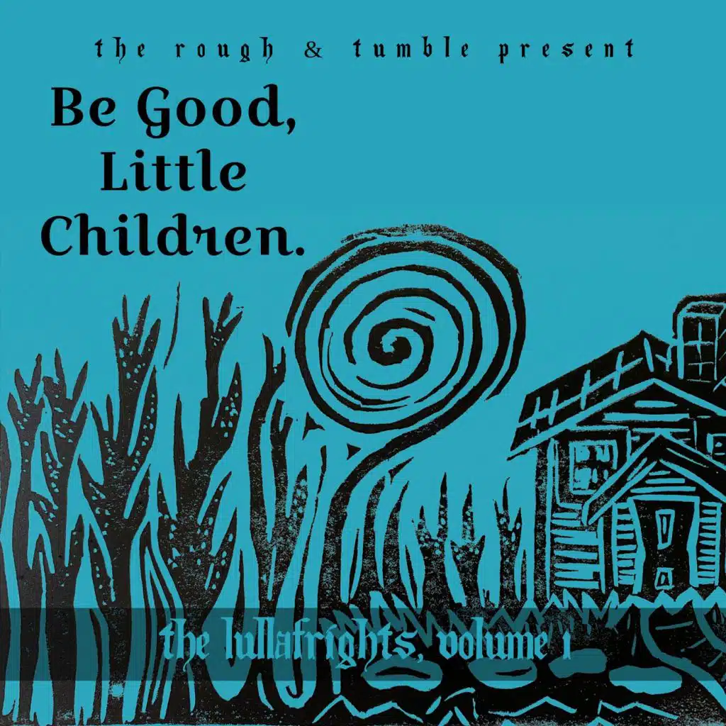 Be Good, Little Children: The Lullafrights, Vol. 1