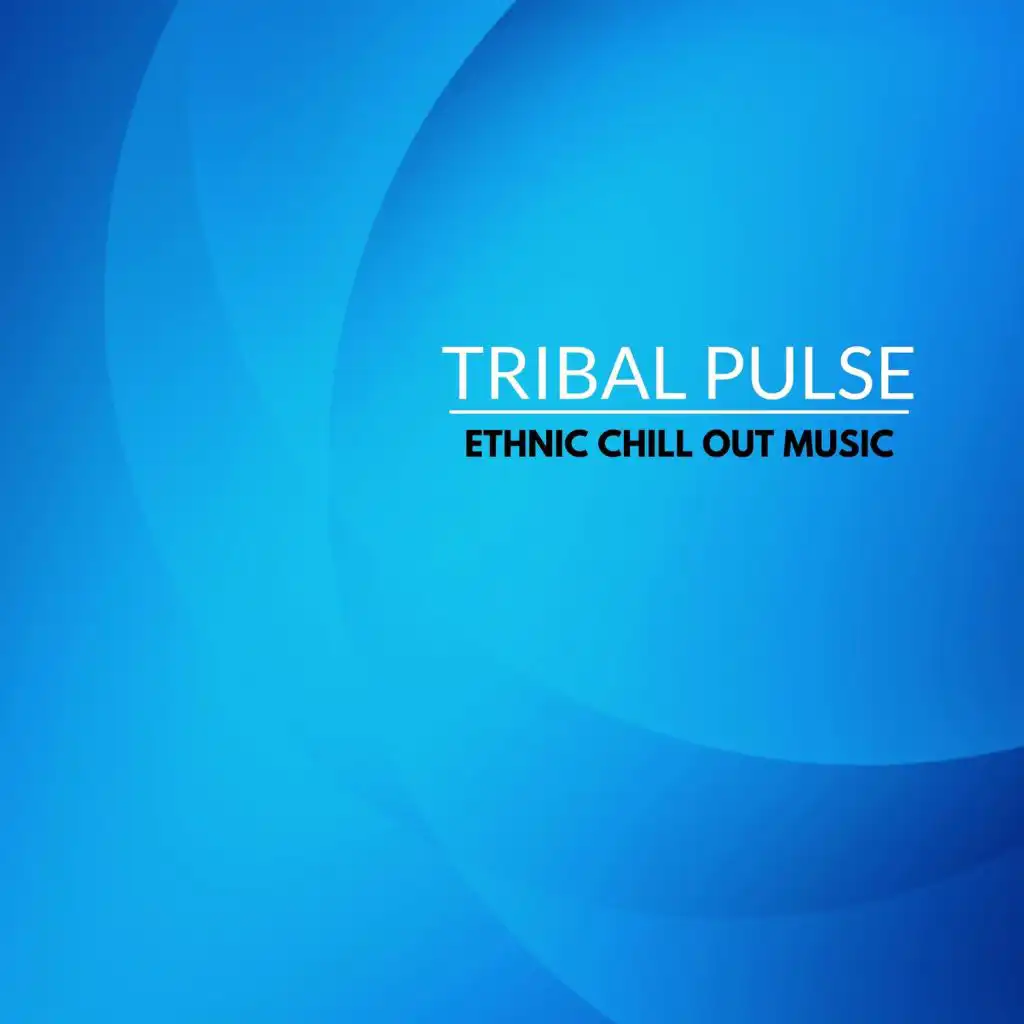 Tribal Pulse - Ethnic Chill Out Music