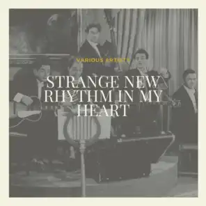 Strange New Rhythm in My Heart