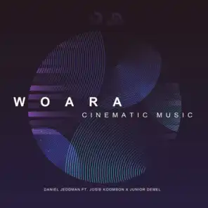 Woara (Cinematic Music) [feat. Josie Koomson & Junior DeMel]