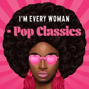 I'm Every Woman - Pop Classics