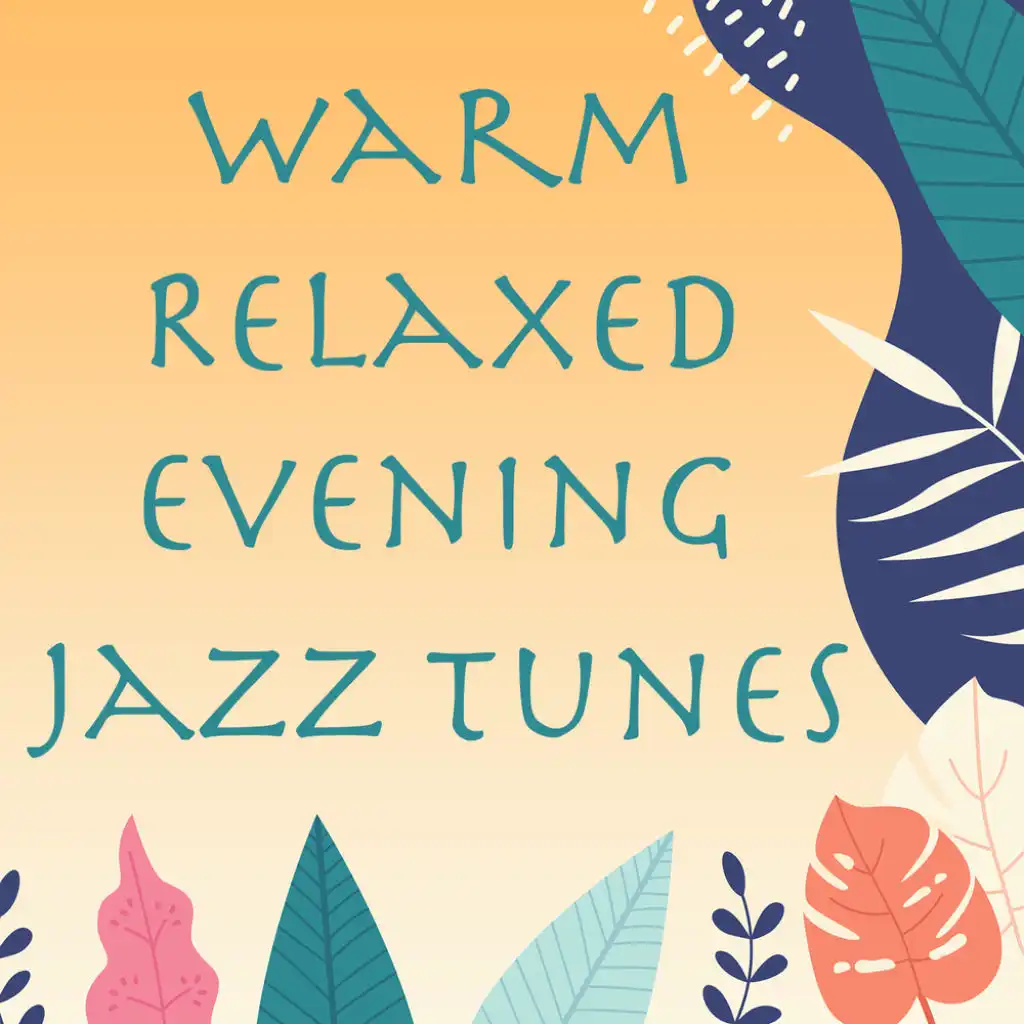 Warm Relaxed Evening Jazz Tunes