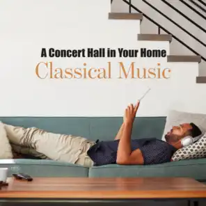 A Concert Hall in Your Home - Classical Music