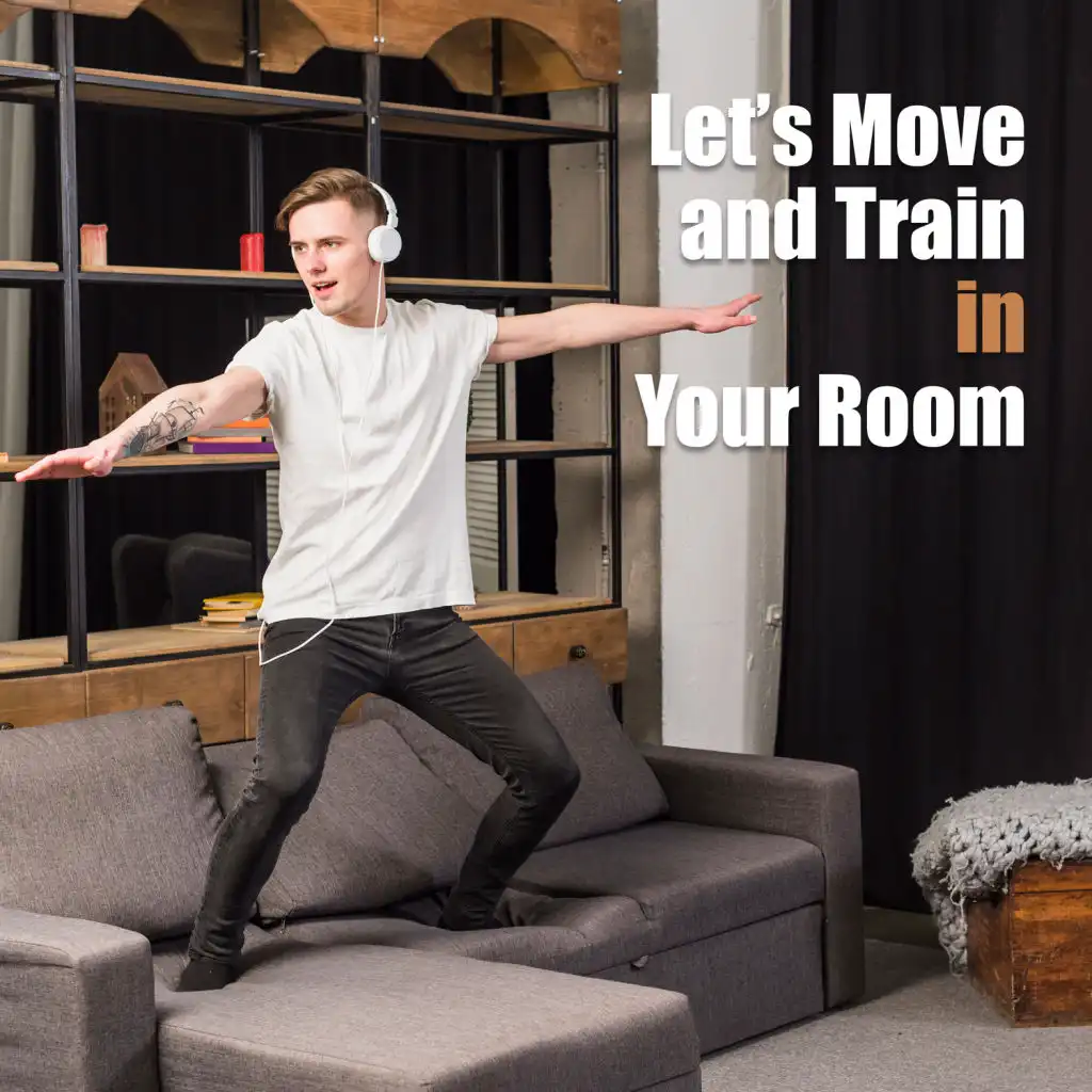 Let’s Move and Train in Your Room