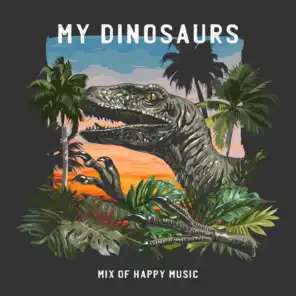 My Dinosaurs – Mix of Happy Music