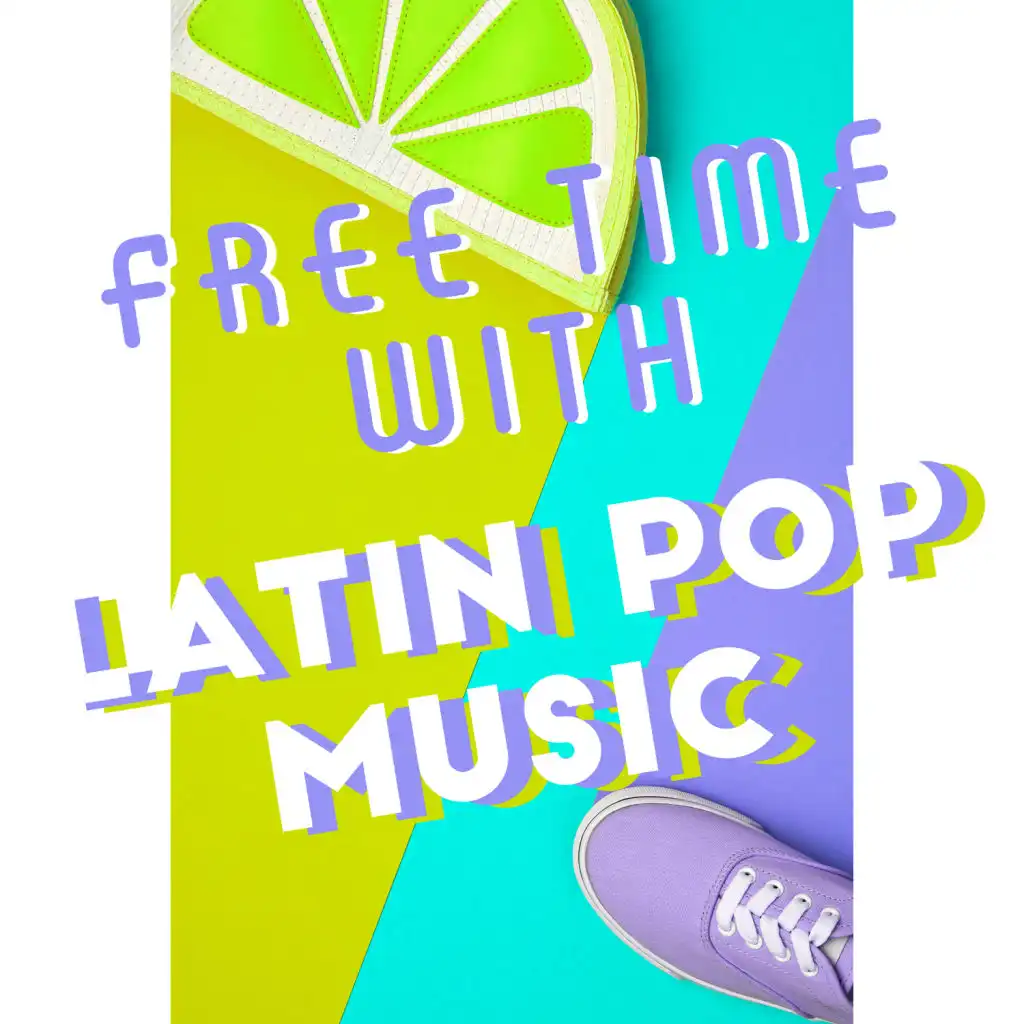 Free Time with Latin Pop Music