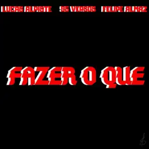 Fazer O Que (feat. 95 Versos & Felipe Almaz)