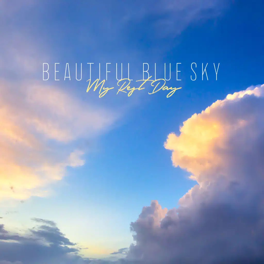 Beautiful Blue Sky - My Rest Day
