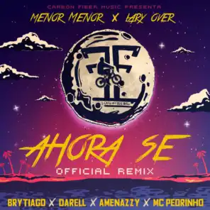 Ahora Se (Remix) [feat. Brytiago, Darell, Amenazzy & MC Pedrinho]