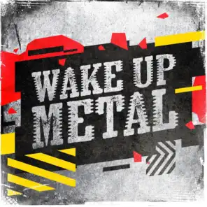 Wake up Metal